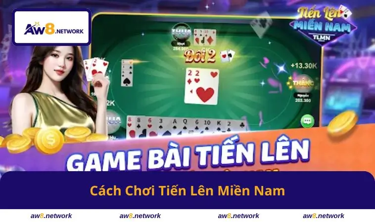 Cách Chơi Tiến Lên Miền Nam