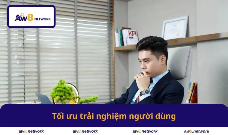 Tối ưu trải nghiệm người dùng
